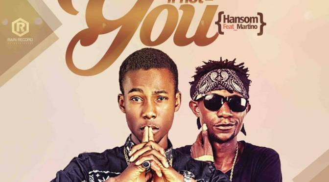 DOWNLOAD AUDIO : Hansom Ft. Martino Elcasino – If Not You |@Hansomofficial